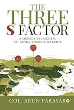 The Three S Factor: A Memoir by Siachen, Sri Lanka, Somalia Warrior 