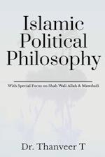 Islamic Political Philosophy: With Special Focus on Shah Wali Allah & Mawdudi 