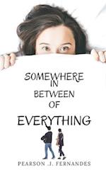 Somewhere in between of everything.: Life, love, friendship, responsibilies 