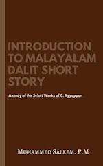 Introduction to Malayalam Dalit Short Story: A study of the Select Works of C. Ayyappan. 