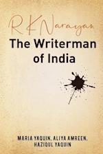 R K Narayan - The Writerman of India