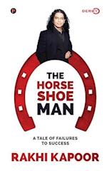 The Horse Shoe Man: A Tale Of Failures to Success 