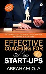 Effective Coaching for New Start-Ups: A Research Handbook for Coaches, Trainers & Mentors 