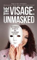 The Visage: Unmasked : Six strangers, Six battles and Six different victories 