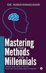 Mastering the Methods for Millennials: Tricks and Tools for 21st Century Teachers and Trainers 