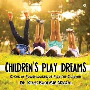 Children's Play Dreams: Cities or Powerhouses of Play for Children