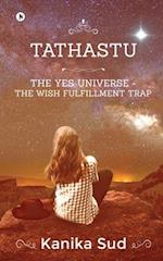 Tathastu: The Yes Universe - The Wish Fulfillment Trap 