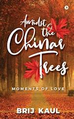 AMIDST THE CHINAR TREES: Moments of Love 