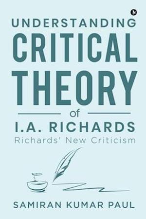 Understanding Critical Theory of I.A. Richards: Richards' New Criticism