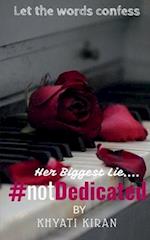 #notDedicated: Let the words confess.... 