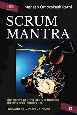 SCRUM MANTRA: The Mantra to bring agility at business aligning with Industry 4.0