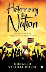 Historicising the Nation: An Excavation of Ngugi wa Thiong'o's Fiction 