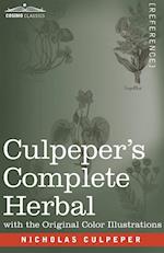 Culpeper's Complete Herbal: A Comprehensive Description of Nearly all Herbs with their Medicinal Properties and Directions for Compounding the Medicin