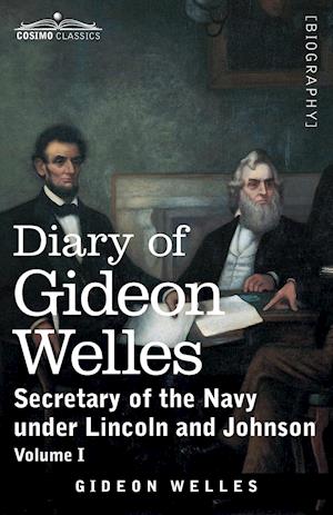 Diary of Gideon Welles, Volume I