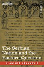 The Serbian Nation and the Eastern Question 