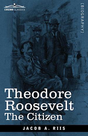 Theodore Roosevelt : The Citizen