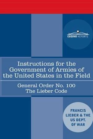 Instructions for the Government of Armies of the United States in the Field - General Order No. 100