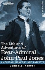 The Life and Adventures of Rear-Admiral John Paul Jones, Illustrated: Commonly called Paul Jones 