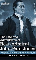 The Life and Adventures of Rear-Admiral John Paul Jones: Commonly called Paul Jones 