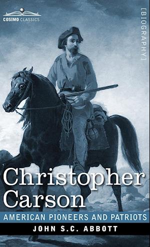 Christopher Carson : Familiarly Known as Kit Carson