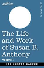 The Life and Work of Susan B. Anthony, Volume I