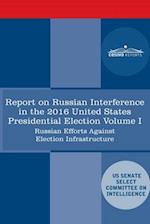 Report of the Select Committee on Intelligence U.S. Senate on Russian Active Measures Campaigns and Interference in the 2016 U.S. Election, Volume I