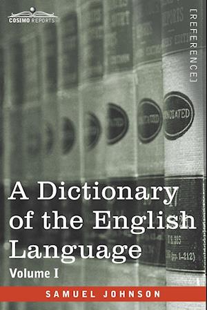 A Dictionary of the English Language, Volume I (in two volumes)