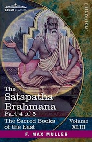 The Satapatha Brahmana, Part IV