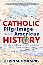 A Catholic Pilgrimage Through American History