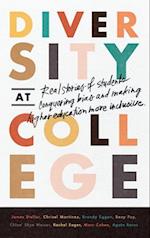 Diversity at College : Real Stories of Students Conquering Bias and Making Higher Education More Inclusive 