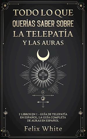 Todo lo que Querías Saber Sobre la Telepatía y las Auras