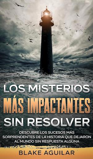 Los Misterios más Impactantes sin Resolver