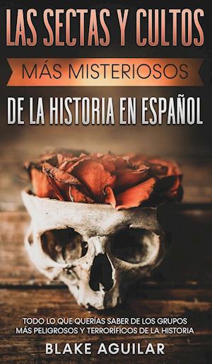 Las Sectas y Cultos más Misteriosos de la Historia en Español