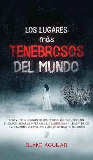 Los Lugares más Tenebrosos del Mundo