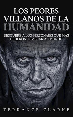 Los Peores Villanos de la Humanidad