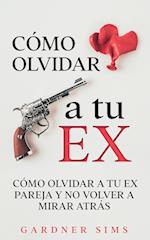 Cómo Olvidar a tu Ex