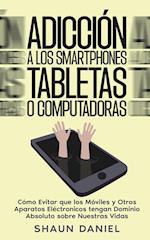 Adicción a los Smartphones, Tabletas o Computadoras