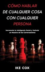 Cómo Hablar de Cualquier Cosa con Cualquier Persona