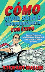 Cómo Vivir Solo e Independizarte con Éxito