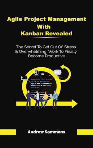 Agile Project Management With Kanban Revealed