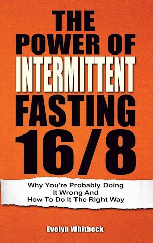 The Power Of Intermittent Fasting 16/8