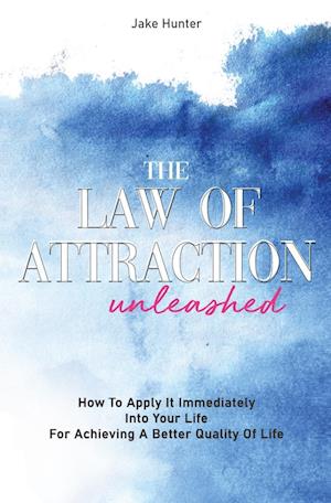 The Law Of Attraction Unleashed