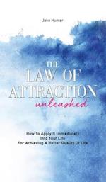 The Law Of Attraction Unleashed