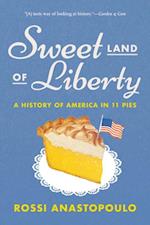 Sweet Land of Liberty : A History of America in 11 Pies