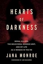 Hearts of Darkness : Serial Killers, the Behavioral Science Unit, and My Life as a Woman in the FBI