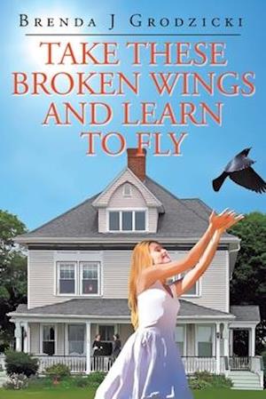 Take These Broken Wings and Learn to Fly