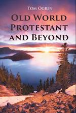 Old World Protestant and Beyond 