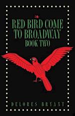 Red Bird Come to Broadway