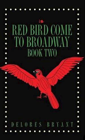 Red Bird Come to Broadway