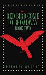 Red Bird Come to Broadway